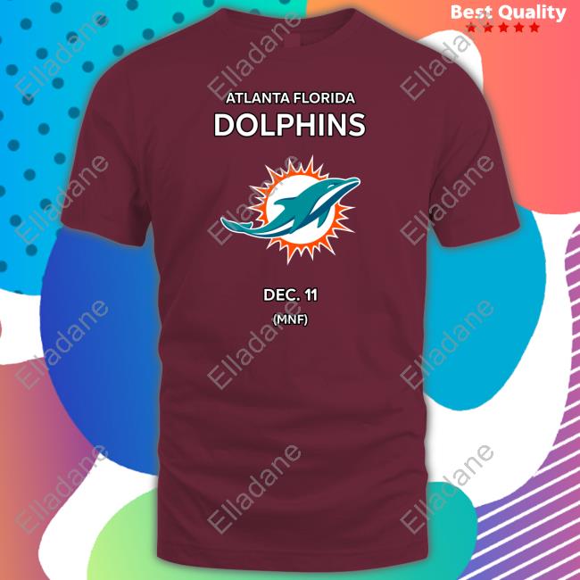 Atlanta Florida Dolphins Dec 11 Mnf T-Shirt, Hoodie, Tank Top, Sweater And Long Sleeve T-Shirt